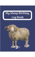 My Sheep Birthing Log Book: Keep track of a lamb's birth date, wean date, sire, dam, sex, breed, lamb id, weight in birth and weaning and other notes.