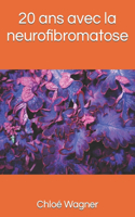 20 ans avec la neurofibromatose: (1 1)