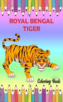 Royal Bengal Tiger Coloring Book: Great Tiger Relieving Animal Coloring Book for Kids, Adult, Toddler, Boys & Girl Age 3-7, 4-8, 8-10, 8-12