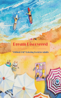 Dream Discovered: "ANIMAL ONE" Coloring Book for Adults, Large Print, Ability to Relax, Brain Experiences Relief, Lower Stress Level, Negative Thoughts Expelled, Achi