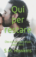 Qui per restare: Cibo e amore vanno di pari passo Libro 2(Cibo E Amore Vanno Di Pari Passo)