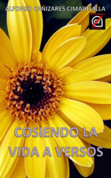 (1a Ed.) COSIENDO LA VIDA A VERSOS