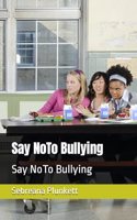 Say NoTo Bullying: Say NoTo Bullying