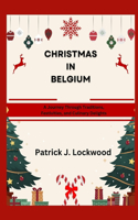 Christmas in Belgium: A Journey Through Traditions, Festivities, and Culinary Delights