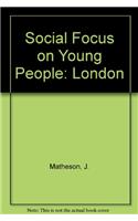 Social Focus on Young People: London