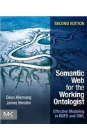 Semantic Web for the Working Ontologist: Effective Modeling in Rdfs and Owl