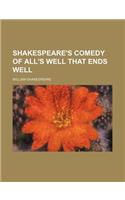 Shakespeare's Comedy of All's Well That Ends Well: (English)