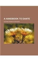 A Handbook to Dante: (English)