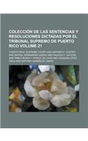 Coleccion de Las Sentencias y Resoluciones Dictadas Por El Tribunal Supremo de Puerto Rico Volume 21: (English)
