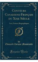 Conteurs Canadiens-Français Du Xixe Siècle: Avec Notices Biographiques (Classic Reprint)