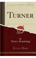 Turner (Classic Reprint)