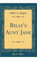 Billy's Aunt Jane (Classic Reprint)