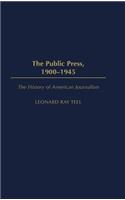 The Public Press, 1900-1945