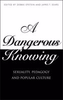 A Dangerous Knowing: Sexual Pedagogies and the Master Narrative Hardcover
