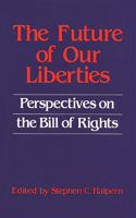 The Future of our Liberties