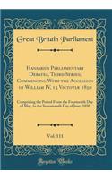 Hansard's Parliamentary Debates, Third Series; Commencing With the Accession of William IV, 13 Victotiæ 1850, Vol. 111: Comprising the Period From the Fourteenth Day of May, to the Seventeenth Day of June, 1850 (Classic Reprint)