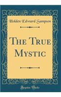 The True Mystic (Classic Reprint)
