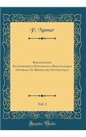 Bibliographie Paléographico-Diplomatico-Bibliologique Générale Ou Répertoire Systématique, Vol. 1 (Classic Reprint)