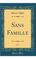 Sans Famille, Vol. 1 (Classic Reprint)