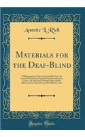 Materials for the Deaf-Blind: A Bibliography of Materials Available from the Central Pennsylvania Special Education Resource Center, the American Printing House for the Blind, and the Pennsylvania Deaf-Blind Center (Classic Reprint): A Bibliography of Materials Available from the Central Pennsylvania Special Education Resource Center, the American Printing House for the Blind, an