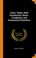 Cebes' Tablet, With Introduction, Notes, Vocabulary, and Grammatical Questions