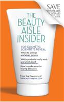 The Beauty Aisle Insider: Top Cosmetic Scientists Answer Your Questions about the Lotions, Potions and Other Beauty Products You Use Every Day