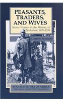 Peasants, Traders, & Wives: Shona Women in the History of Zimbabwe, 1870-1939
