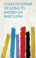 Cosas De Espana or Going to Madrid Via Barcelona