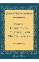 Notes, Theological, Political, and Miscellaneous (Classic Reprint)