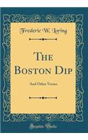 The Boston Dip: And Other Verses (Classic Reprint)