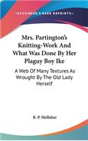 Mrs. Partington's Knitting-Work And What Was Done By Her Plaguy Boy Ike