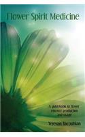 Flower Spirit Medicine, A Guidebook to Flower Essence Production and Usage