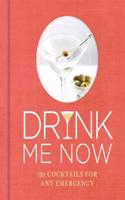 Drink Me Now: Cocktails
