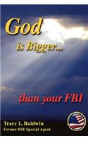 God Is Bigger Than Your FBI