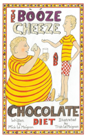 Booze Cheese and Chocolate Diet
