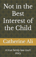 Not in the Best Interest of the Child: A true family law court story