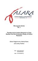 ALARA Monograph 7 Thumbs Up for Action Research in Case Studies from the Evaluative Study of Action Research