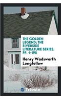 The Golden Legend; The Riverside Literature Series, pp. 1-195