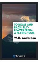 TO ROME AND BACK: FLY-LEAVES FROM A FLYI