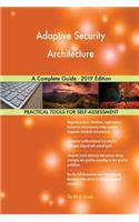 Adaptive Security Architecture A Complete Guide - 2019 Edition
