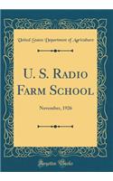 U. S. Radio Farm School: November, 1926 (Classic Reprint)