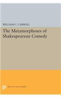 The Metamorphoses of Shakespearean Comedy