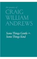Some Things Gentle, Some Things Kind