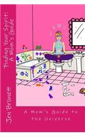 Finding Your Spirit: A Mom's Guide to the Universe