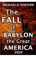 The FALL of BABYLON the Great AMERICA: Revised and Expanded(3 Bible Prophecy Revealed)