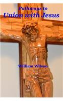 Pathways to Union with Jesus