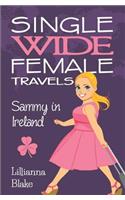 Sammy in Ireland (Single Wide Female Travels, Book 5)