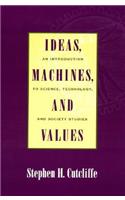Ideas, Machines, and Values: An Introduction to Science, Technology, and Society Studies