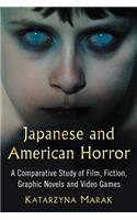 Japanese and American Horror: A Comparative Study of Film, Fiction, Graphic Novels and Video Games