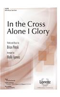 In the Cross Alone I Glory